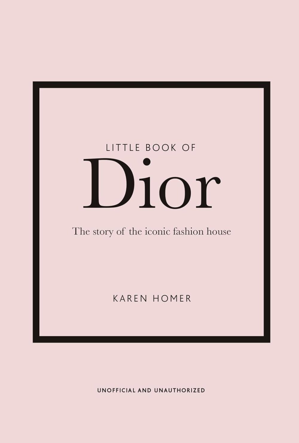 Little Book of Dior: The Story of the Iconic Fashion House: 5 (Little Books of Fashion) Hardcover