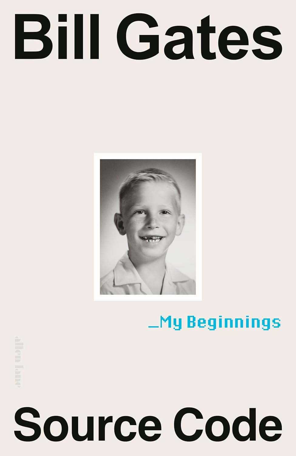 Source Code: My Beginnings Hardcover Bill Gates