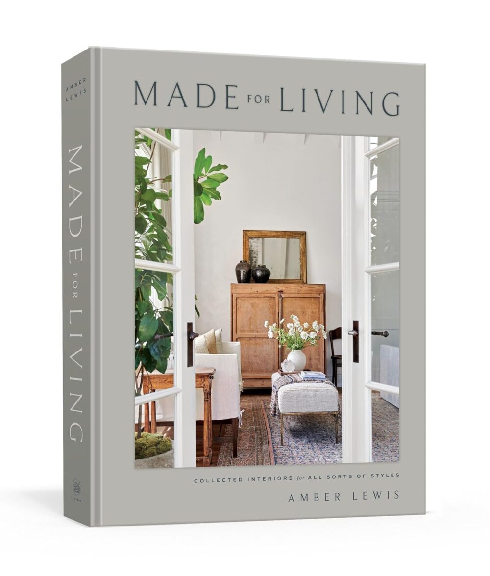 Made for Living: Collected Interiors for All Sorts of Styles Hardcover